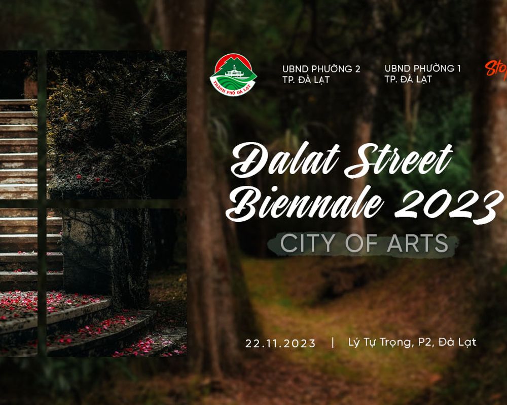 Exhibition: Dalat Street Biennale 2023 - City Of Arts